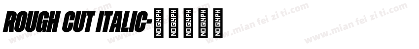 Rough Cut Italic字体转换
